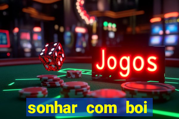 sonhar com boi branco jogo do bicho